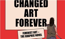 The Women Who Changed Art Forever (From a Graphic Novel About Feminist Art)